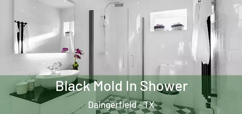  Black Mold In Shower Daingerfield - TX